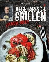 Tom Heinzle - Vegetarisch Grillen, Inbunden