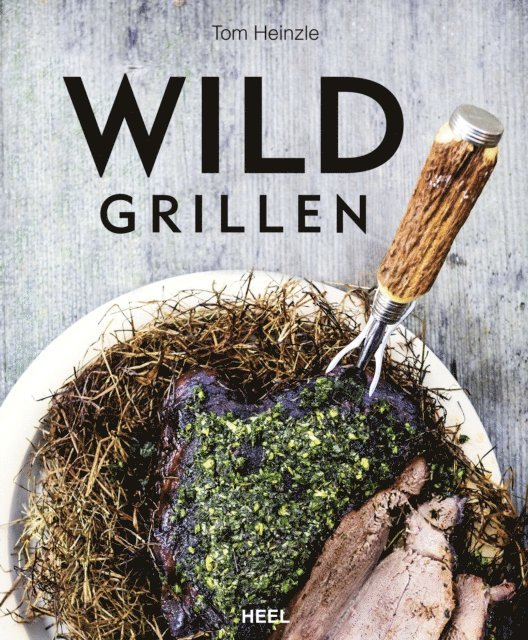 Tom Heinzle - Wild grillen, E-bok
