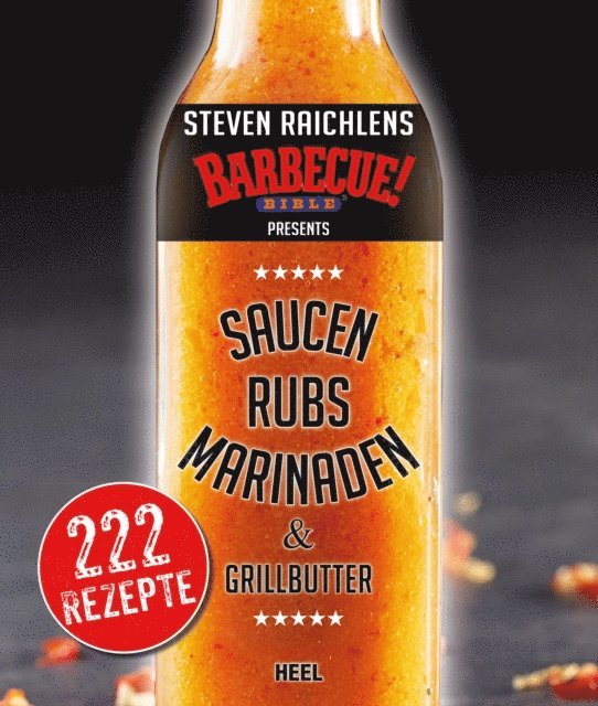 Steven Raichlen - Steven Raichlens Barbecue Bible: Saucen, Rubs, Marinaden & Grillbutter, E-bok