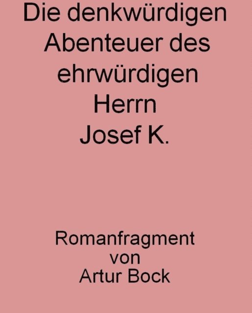 Gunter Bock - Die denkwürdigen Abenteuer des ehrwürdigen Herrn Josef K., E-bok