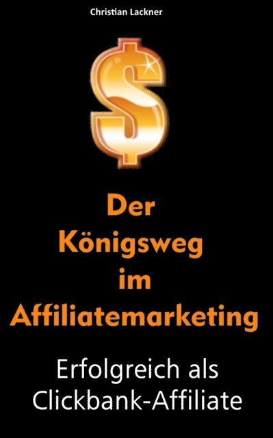 Christian Lackner - Der Königsweg im Affiliatemarketing, E-bok
