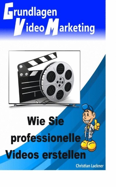 Christian Lackner - Grundlagen Videomarketing, E-bok