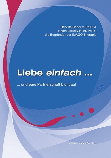 Helen LaKelly Hunt, Harville Hendrix - Liebe einfach ..., E-bok