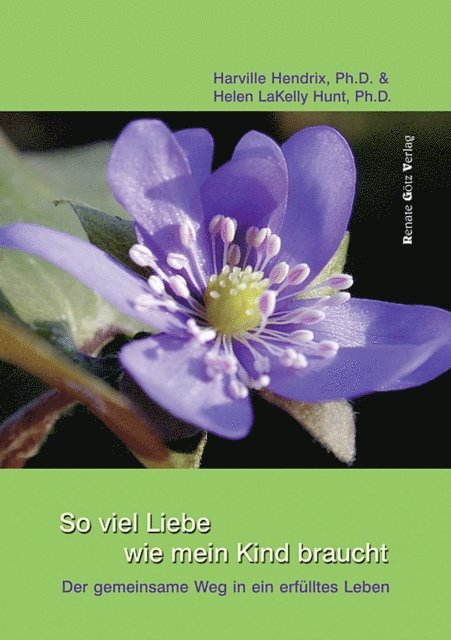 Helen LaKelly Hunt Ph. D., Harville Hendrix Ph. D. - So viel Liebe wie mein Kind braucht, E-bok