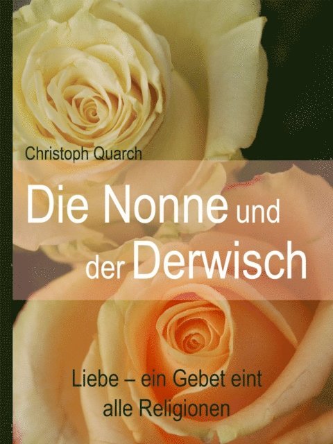 Christoph Quarch - Die Nonne und der Derwisch, E-bok
