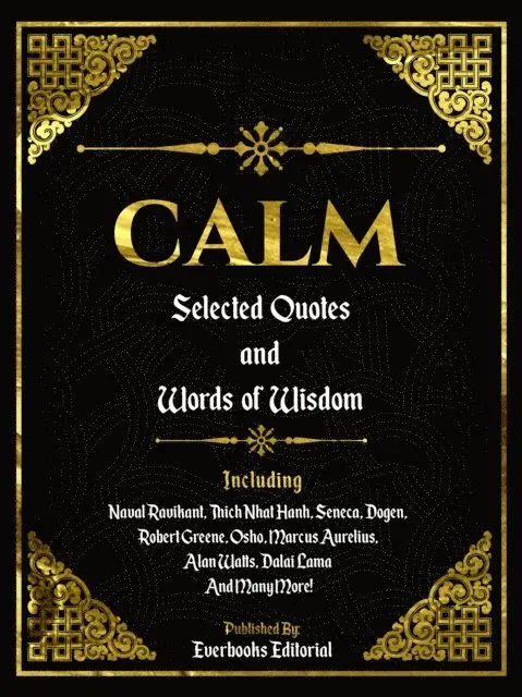 Everbooks Editorial - Calm: Selected Quotes And Words Of Wisdom, E-bok. Tillgänglighet: Lägg i varukorg