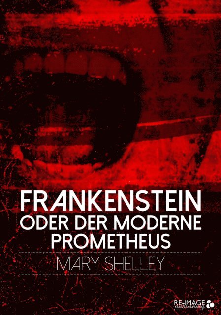 Mary Shelley - Frankenstein oder der moderne Prometheus, E-bok