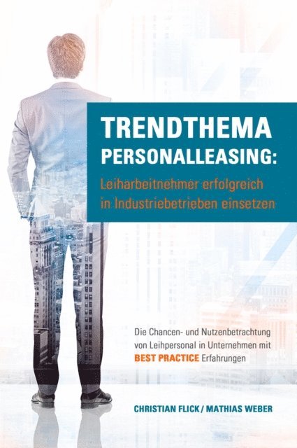 Mathias Weber, Christian Flick - Trendthema Personalleasing: Leiharbeitnehmer erfolgreich in Industriebetrieben einsetzen, E-bok