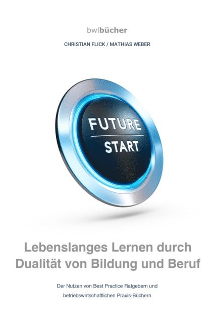 Mathias Weber, Christian Flick - bwlBücher: Lebenslanges Lernen durch Dualität von Bildung und Beruf, E-bok