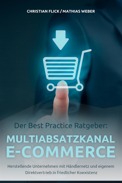 Mathias Weber, Christian Flick - Der Best Practice Ratgeber: Multiabsatzkanal E-Commerce, E-bok
