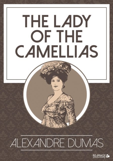 Alexandre Dumas - Lady of the Camellias, E-bok