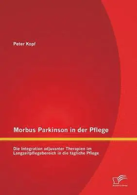 Peter Kopf - Morbus Parkinson in der Pflege, Häftad. Tillgänglighet: Lägg i varukorg