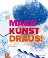 Kinderkunsthaus gemeinnützige GmbH - Mach Kunst draus!, Inbunden