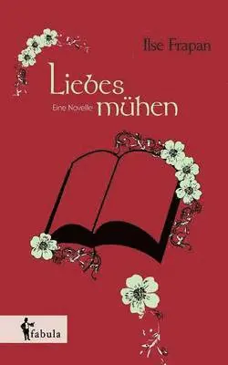 Ilse Frapan - Liebesmühen. Eine Novelle, Häftad. Tillgänglighet: Lägg i varukorg