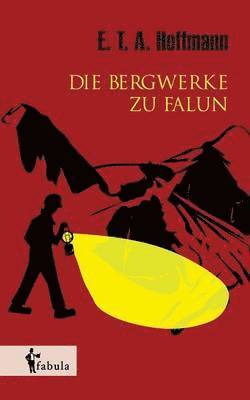 E T a Hoffmann - Bergwerke zu Falun, Häftad