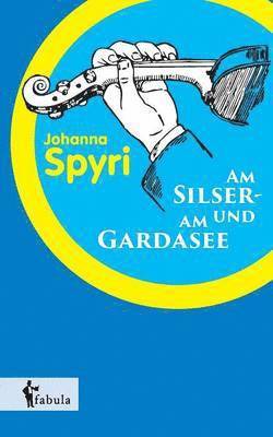 Johanna Spyri - Am Silser- und am Gardasee, Häftad
