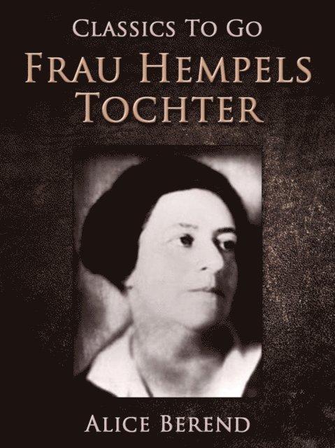 Alice Berend - Frau Hempels Tochter, E-bok