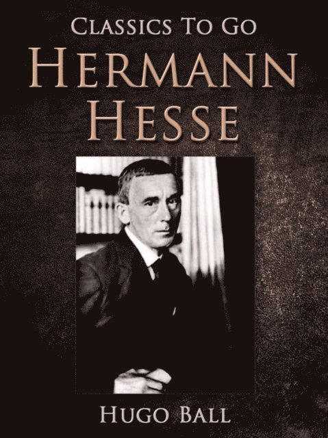 Hugo Ball - Hermann Hesse, E-bok