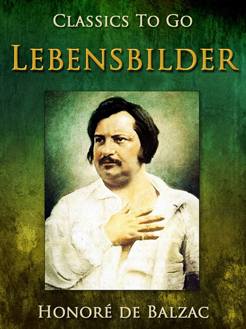 Honore de Balzac - Lebensbilder, E-bok
