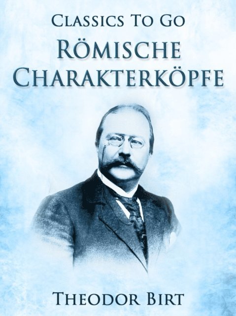 Theodor Birt - Römische Charakterköpfe, E-bok