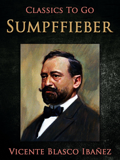 Vicente Blasco Ibanez - Sumpffieber, E-bok