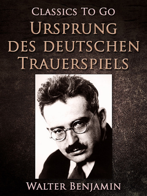 Walter Benjamin - Ursprung des deutschen Trauerspiels, E-bok