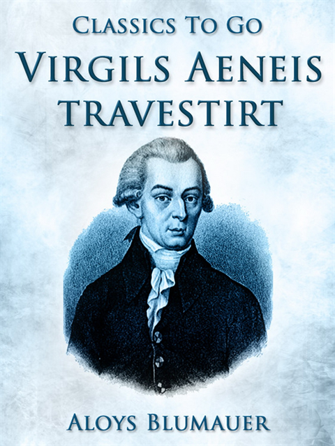 Aloys Blumauer - Virgils Aeneis, travestirt, E-bok