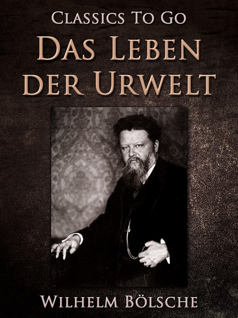 Wilhelm Bolsche - Das Leben der Urwelt, E-bok