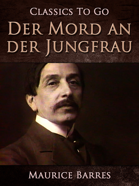 Maurice Barres - Der Mord an der Jungfrau, E-bok