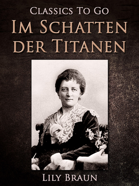 Lily Braun - Im Schatten der Titanen, E-bok