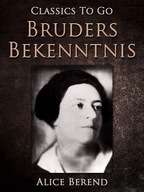 Alice Berend - Bruders Bekenntnis, E-bok