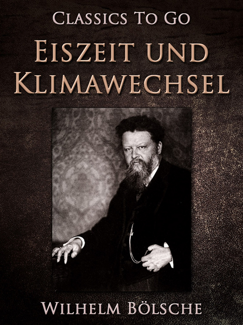 Wilhelm Bolsche - Eiszeit und Klimawechsel, E-bok