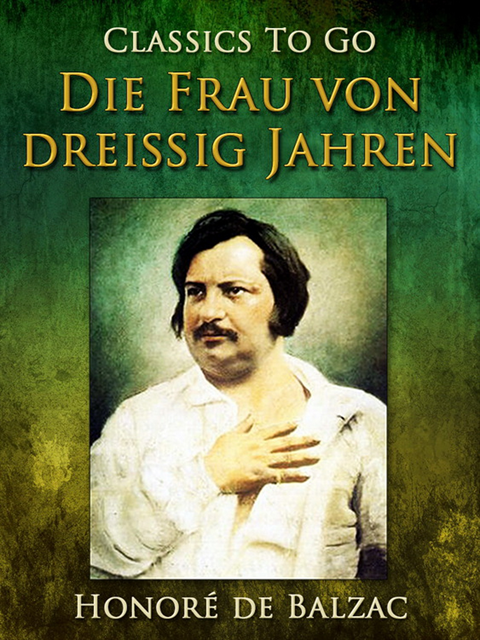 Honore de Balzac - Die Frau von dreißig Jahren, E-bok