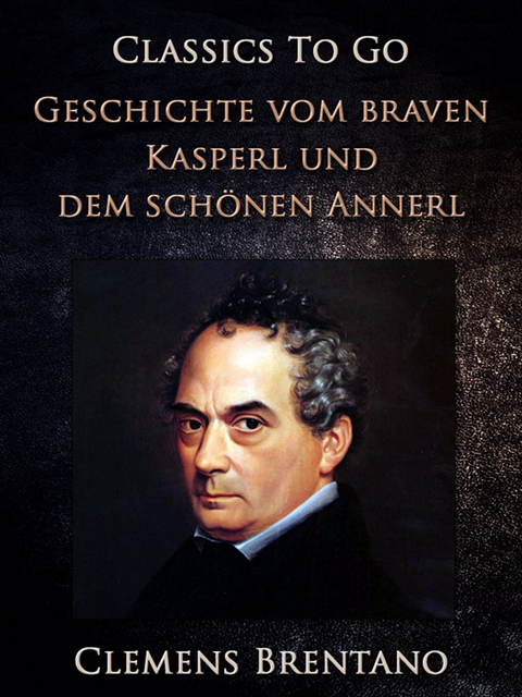 Clemens Brentano - Geschichte vom braven Kasperl und dem schönen Annerl, E-bok