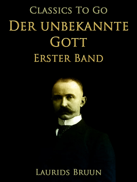 Laurids Bruun - Der unbekannte Gott Erster Band, E-bok