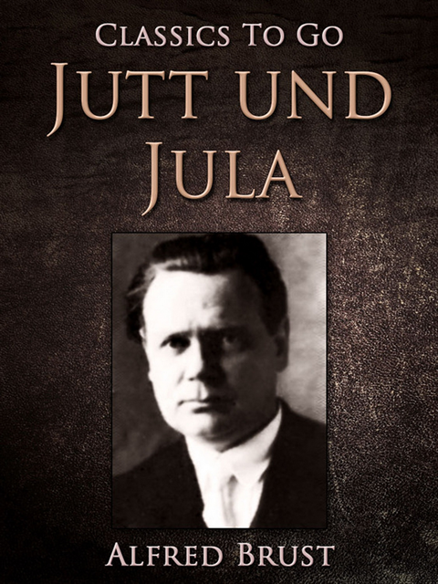 Alfred Brust - Jutt und Jula, E-bok