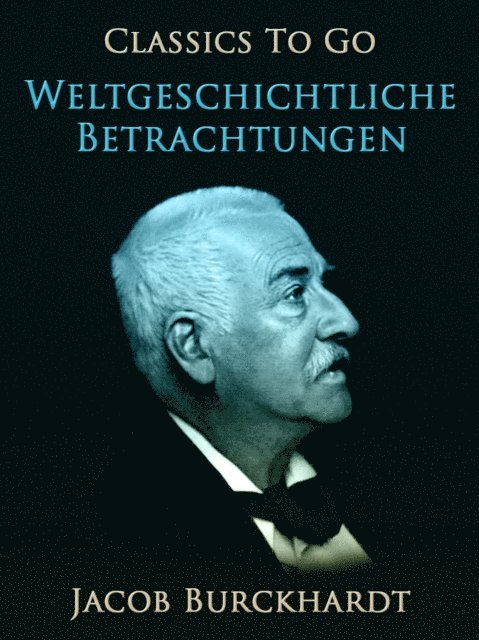 Jacob Burckhardt - Weltgeschichtliche Betrachtungen, E-bok