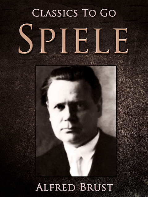 Alfred Brust - Spiele, E-bok
