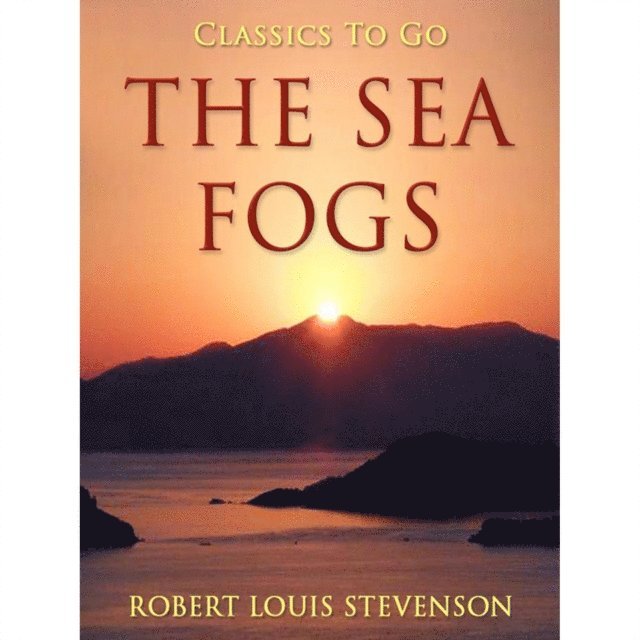 Robert Louis Stevenson - Sea Fogs, E-bok