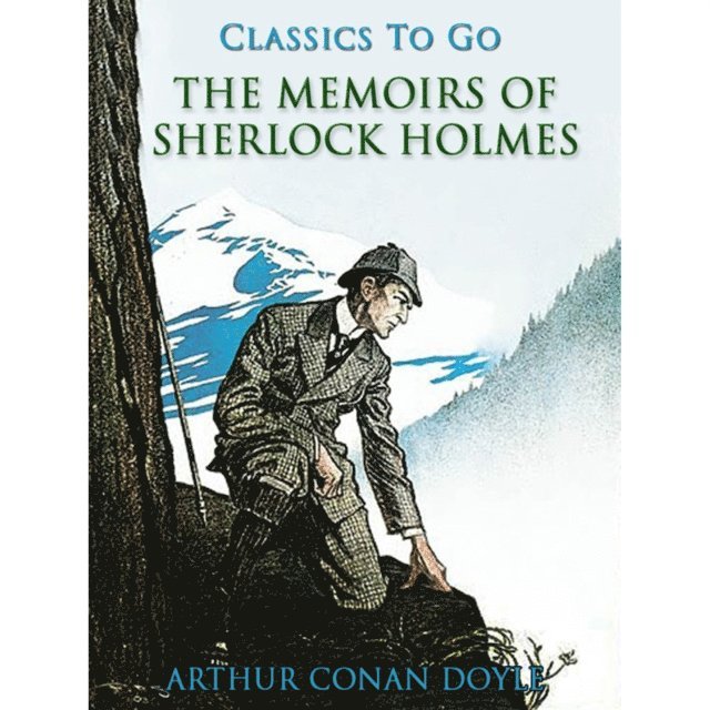 Sir Arthur Conan Doyle - Memoirs of Sherlock Holmes, E-bok