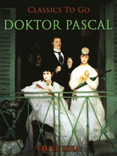 Emile Zola - Doktor Pascal, E-bok