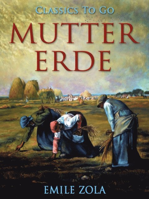 Emile Zola - Mutter Erde, E-bok
