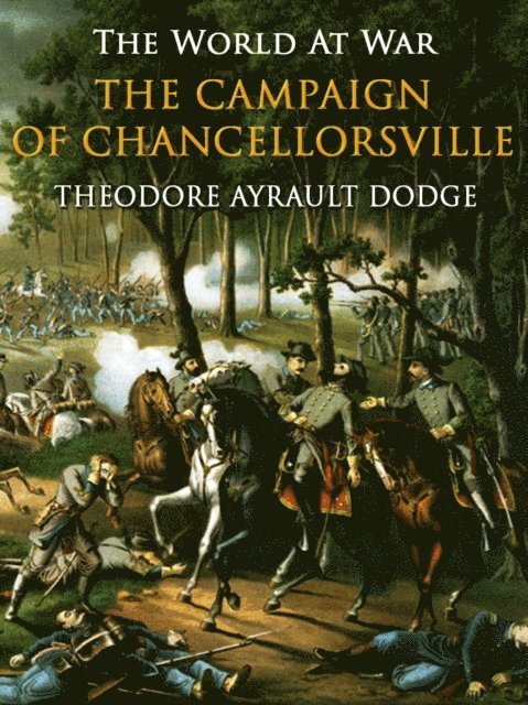 Theodore Ayrault Dodge - Campaign of Chancellorsville, E-bok