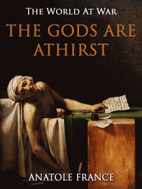 Anatole France - Gods are Athirst, E-bok