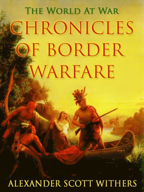 Alexander Scott Withers - Chronicles of Border Warfare, E-bok