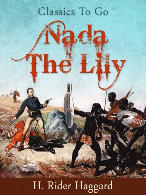 H. Rider Haggard - Nada the Lily, E-bok