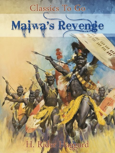H. Rider Haggard - Maiwa's Revenge, E-bok