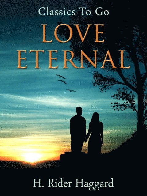H. Rider Haggard - Love Eternal, E-bok