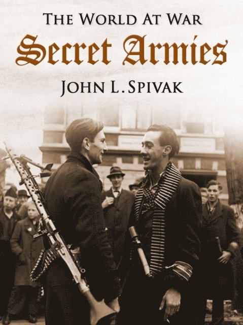 John L. Spivak - Secret Armies, E-bok. Tillgänglighet: Lägg i varukorg