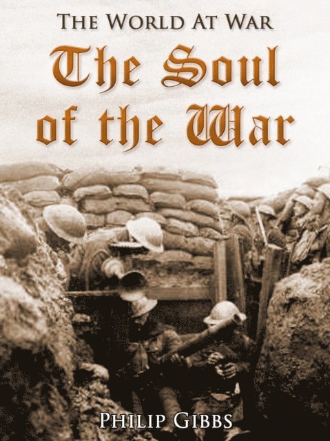 Philip Gibbs - Soul of the War, E-bok